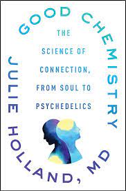 Good Chemistry: The Science of Connection, from Soul to Psychedelics by Julie Holland cover